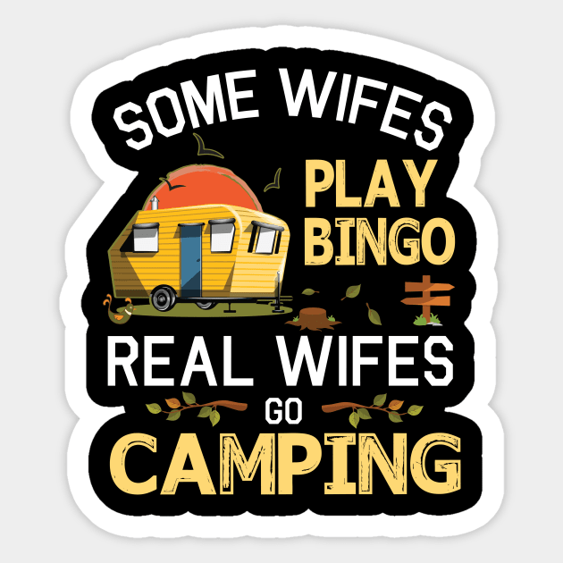 Some Wifes Play Bingo Real Wifes Go Camping Happy Summer Camper Gamer Vintage Retro Sticker by DainaMotteut